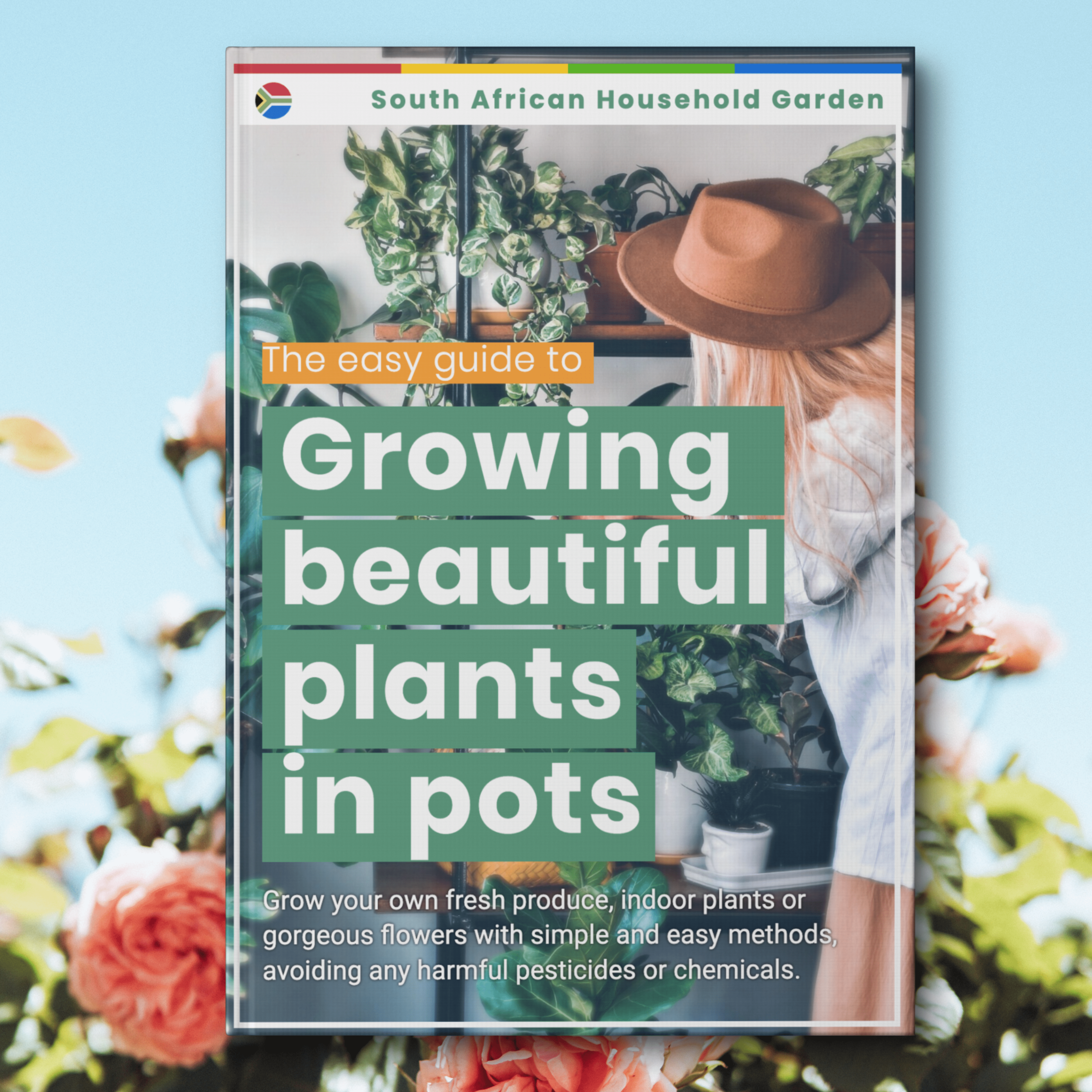 Ultimate E-Book: The Easy Guide To Growing Beautiful Plants In Pots The Pot Shack Gauteng e-book