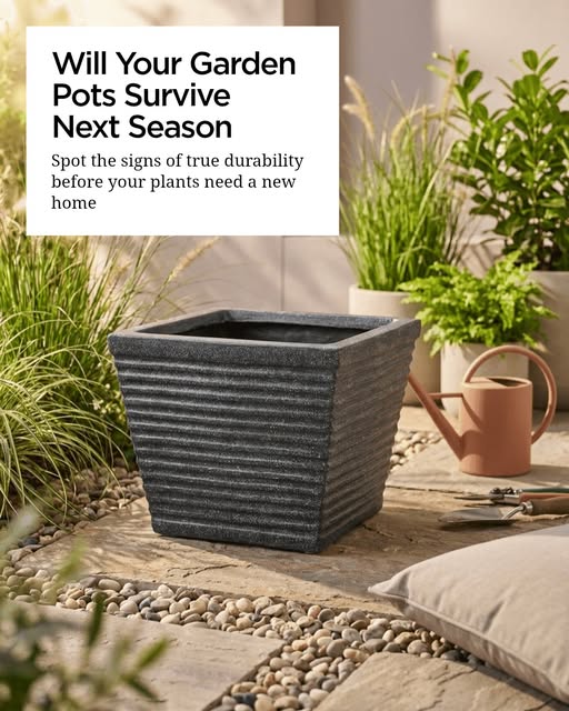 Will Your Garden Pots Last? How to Choose Pots Built for the Long Haul